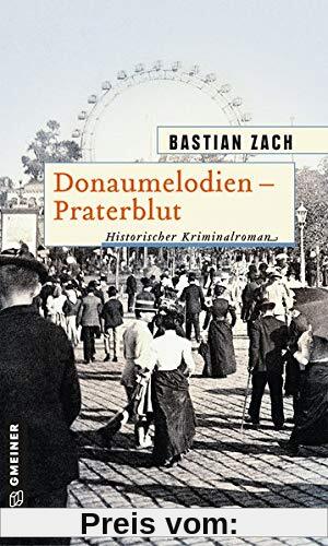 Donaumelodien - Praterblut (Historische Romane im GMEINER-Verlag)